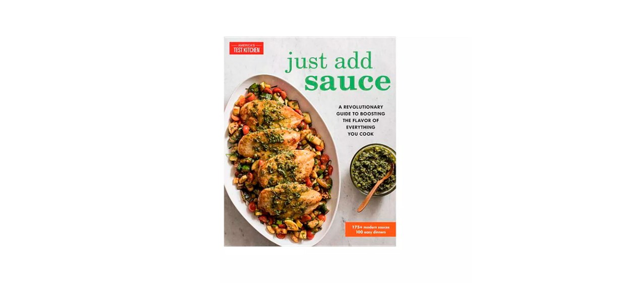 Best Just Add Sauce- A Revolutionary Guide to Boosting the Flavor of Everything You Cook