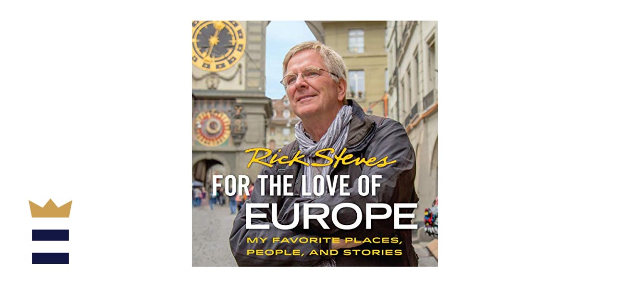 &quot;For the Love of Europe: My Favorite Places, People and Stories&quot; by Rick Steves